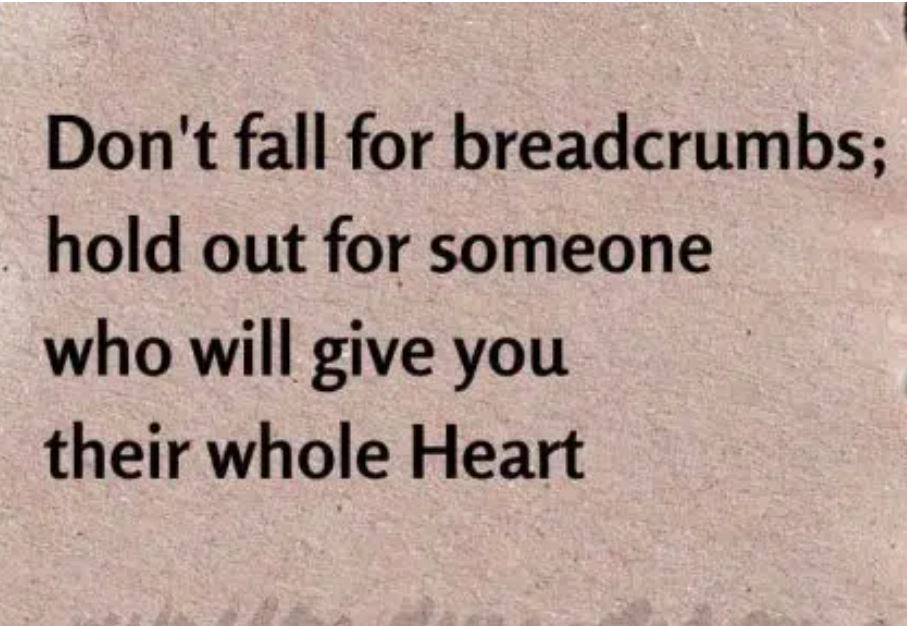 a quote encouraging people not to settle for breadcrumbing