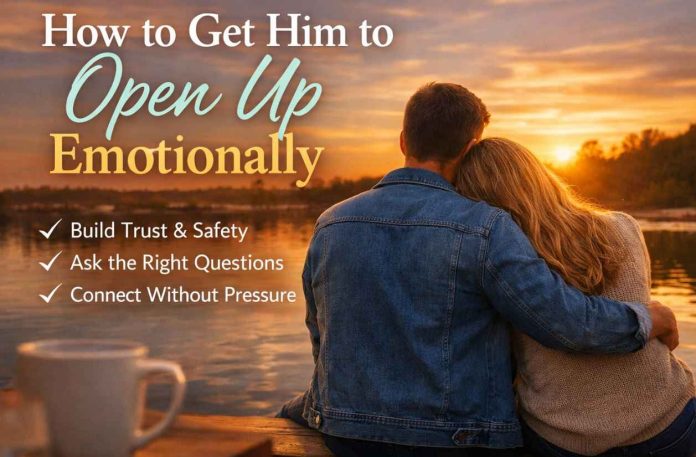 How to Make Him Open Up Emotionally (1) How to make him open up emotionally7