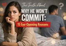 The Truth About Why He Won’t Commit: 15 Eye-Opening Reasons why won't he commit